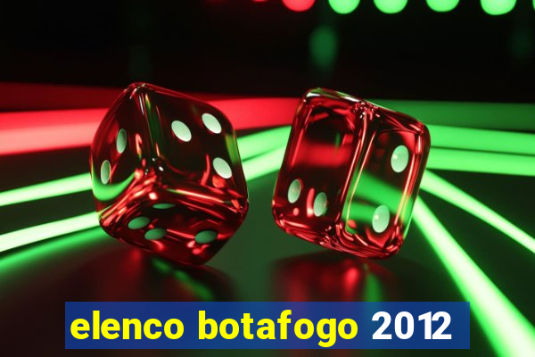 elenco botafogo 2012